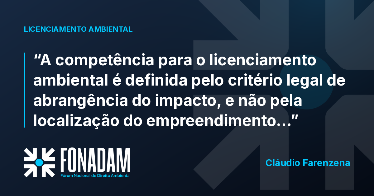 Competência para licenciar segue a abrangência do impacto, não a localização