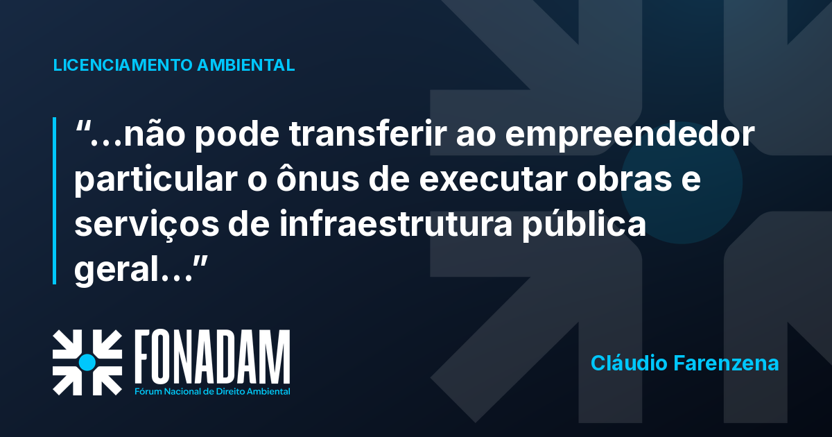 Condicionante de licença ambiental não pode exigir infraestrutura pública geral