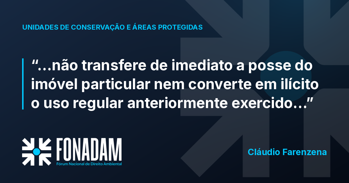 Criação de unidade de conservação não transfere posse nem torna ilícito o uso anterior
