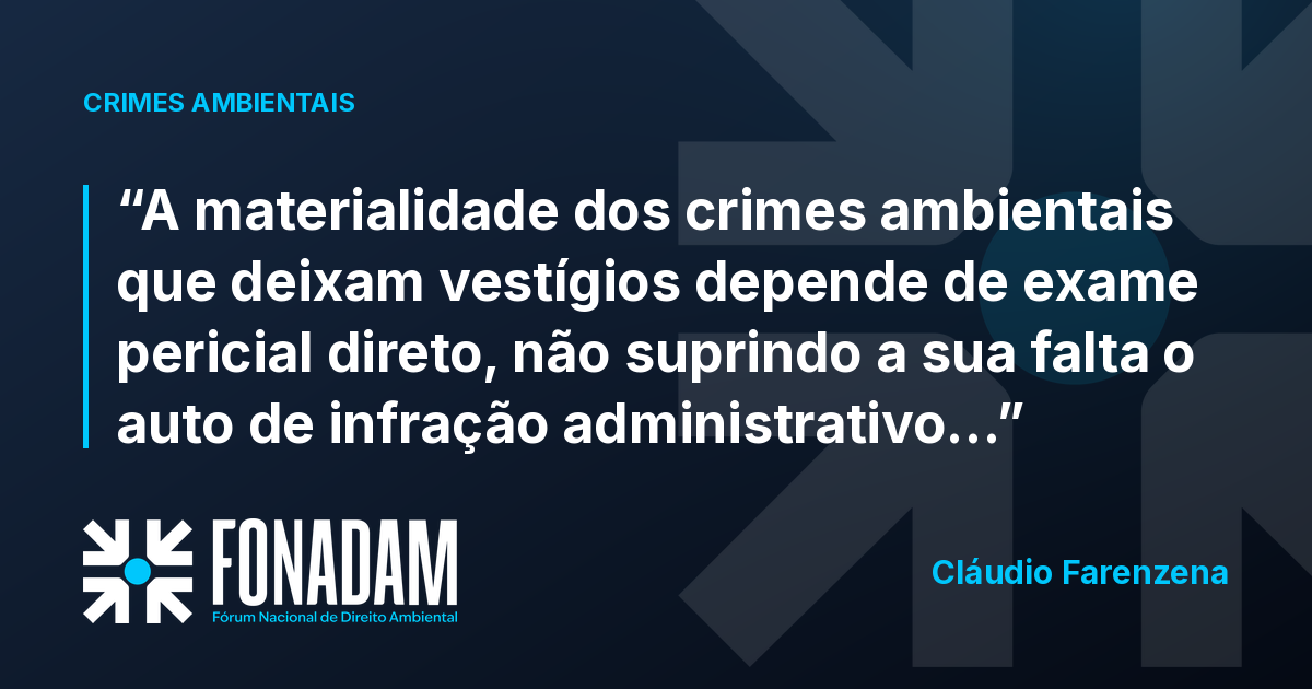 Materialidade do crime ambiental exige exame pericial direto