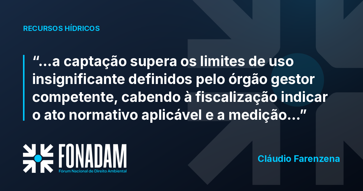 Uso de água sem outorga exige limite de insignificância e medição